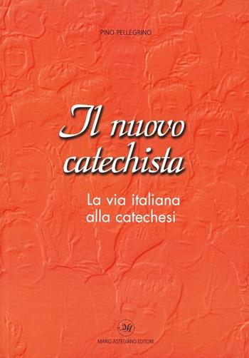 Il nuovo catechista. La via italiana alla catechesi  - Libro Astegiano 2001 | Libraccio.it