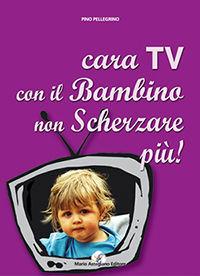 Cara tv con il bambino non scherzare più  - Libro Astegiano 2003 | Libraccio.it