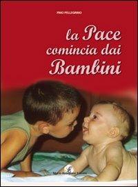 La pace comincia con i bambini - Pino Pellegrino - Libro Astegiano 2003 | Libraccio.it