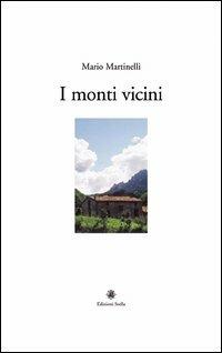 I monti vicini - Mario Martinelli - Libro Stella 2006, Le ninfee | Libraccio.it
