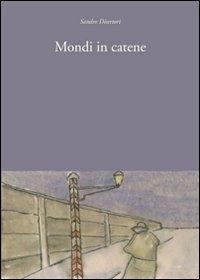 Mondi in catene - Sandro Disertori - Libro Stella 2007 | Libraccio.it
