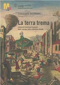 La terra trema. Catastrofi, terremoti, tsunami dalle stampe della collezione Kozak  - Libro Nicolodi 2005, Interart | Libraccio.it