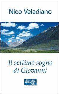 Il settimo sogno di Giovanni - Nico Veladiano - Libro Editrice Veneta 2011, Narrativa 2000 | Libraccio.it