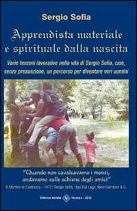 Apprendista materiale e spirituale dalla nascita - Sergio Sofia - Libro Editrice Veneta 2012, Narrativa 2000 | Libraccio.it