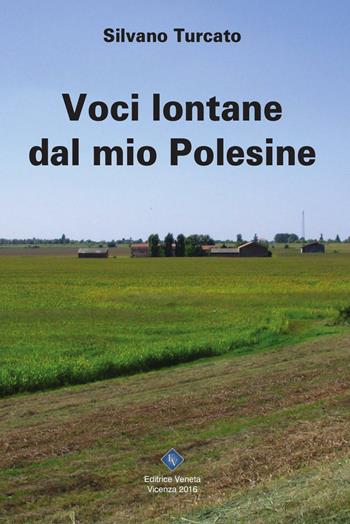 Voci lontane dal mio Polesine - Silvano Turcato - Libro Editrice Veneta 2016, Narrativa 2000 | Libraccio.it