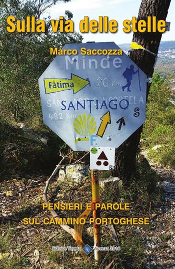 Sulla via delle stelle. Pensieri e parole sul cammino portoghese - Marco Saccozza - Libro Editrice Veneta 2016, Giovani autori | Libraccio.it
