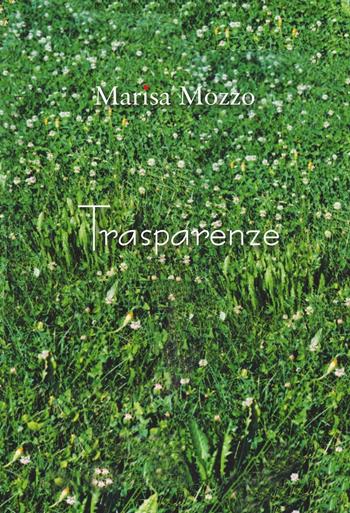 Trasparenze - Marisa Mozzo - Libro Editrice Veneta 2016 | Libraccio.it