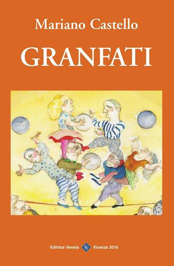 Granfati - Mariano Castello - Libro Editrice Veneta 2016, Narrativa 2000 | Libraccio.it
