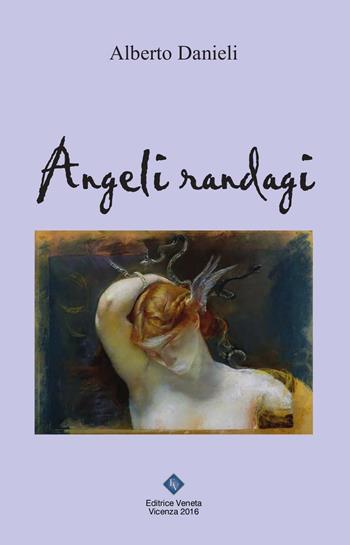 Angeli randagi - Alberto Danieli - Libro Editrice Veneta 2016, Narrativa 2000 | Libraccio.it