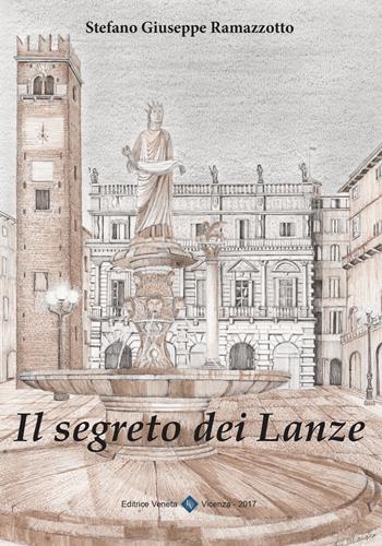 Il segreto dei Lanze - Stefano Giuseppe Ramazzotto - Libro Editrice Veneta 2017, Narrativa 2000 | Libraccio.it