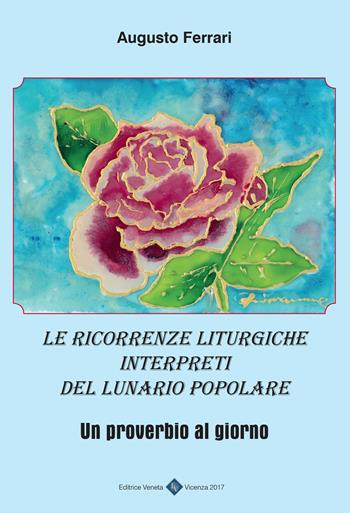 Le ricorrenze liturgiche interpreti del lunario popolare. Un proverbio al giorno - Augusto Ferrari - Libro Editrice Veneta 2017, Saggistica 2000 | Libraccio.it