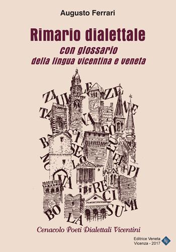 Rimario dialettale con glossario della lingua vicentina e veneta - Augusto Ferrari - Libro Editrice Veneta 2017, Saggistica 2000 | Libraccio.it