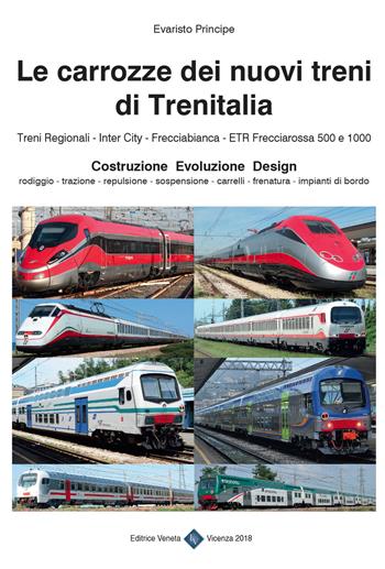 Le carrozze dei nuovi treni di Trenitalia. Costruzione, evoluzione, design - Evaristo Principe - Libro Editrice Veneta 2018 | Libraccio.it