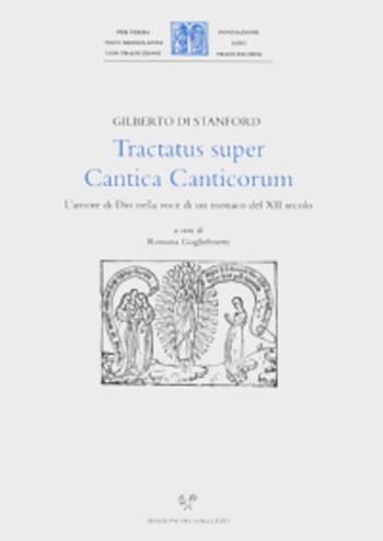 Tractatus super Cantica canticorum. L'amore di Dio nella voce di un monaco del XII secolo - Gilberto di Stanford - Libro Sismel 2002, Per verba. Testi mediolatini con traduzione | Libraccio.it