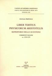 Liber tertius Physicorum Aristotelis. Repertorio delle questioni. Commenti inglesi 1250-1270