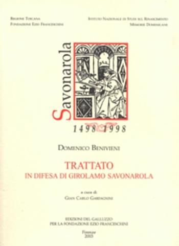Trattato in difesa di Girolamo Savonarola - Domenico Benivieni - Libro Sismel 2003, Savonarola e la Toscana | Libraccio.it