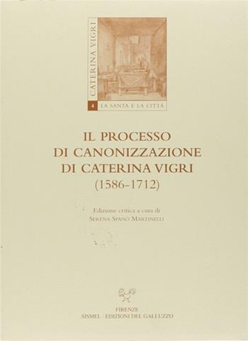 Il processo di canonizzazione di Caterina Vigri (1586-1712)  - Libro Sismel 2003, Caterina Vigri: la santa e la città | Libraccio.it