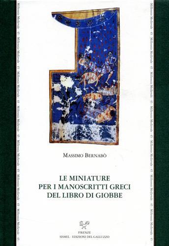 Le miniature per i manoscritti greci del libro di Giobbe - Massimo Bernabò - Libro Sismel 2004, Millennio medievale | Libraccio.it