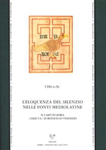 L' eloquenza del silenzio nelle fonti mediolatine. Il caso di Leoba «dilecta» di Bonifacio Vinfrido - Su I Deug - Libro Sismel 2004, Millennio medievale | Libraccio.it