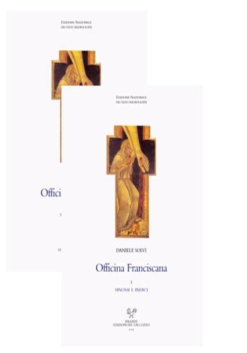 Officina franciscana. Testi, sinossi e indice delle fonti francescane. Con CD-ROM - Daniele Solvi - Libro Sismel 2005, Ediz. nazionale dei testi mediolatini | Libraccio.it