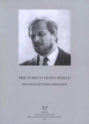 Per D'Arco Silvio Avalle. Ricordi, lettere, immagini  - Libro Sismel 2005, Carte e carteggi | Libraccio.it