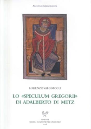 Lo «Speculum Gregorii» di Adalberto di Metz - Lorenzo Valgimogli - Libro Sismel 2006, Archivum gregorianum | Libraccio.it