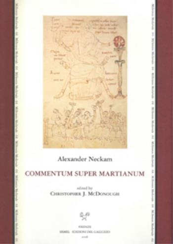Commentum super Martianum. Commentary on Martianus capella's «De Nuptiis Philologiae et Mercurii» (I-II). Testo latino e inglese - Alexander Neckam - Libro Sismel 2006, Millennio medievale | Libraccio.it