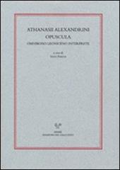 Athanasii alexandrini opuscola ominibono Leoniceno interprete