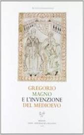 Gregorio Magno e l'invenzione del Medioevo