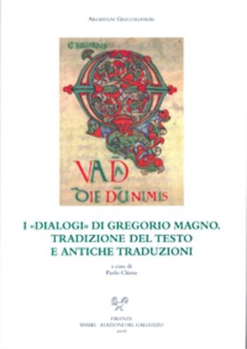 I «Dialogi» di Gregorio Magno. Tradizione del testo e antiche traduzioni  - Libro Sismel 2006, Archivum gregorianum | Libraccio.it