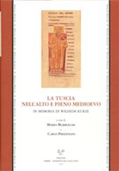 La tuscia nell'alto e pieno Medioevo. In memoria di Wihelm Kurze. Atti del convegno internazionale di studi (Siena, abbazia san Salvatore, 6-7 giugno 2003)