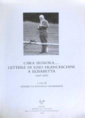 Cara signora... Lettere di Ezio Franceschini a Elisabetta (1956-1983)