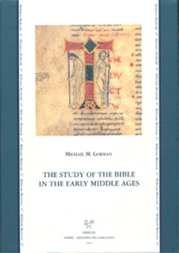 The study of the Bible in the early Middle Ages. Ediz inglese e latina - Michael M. Gorman - Libro Sismel 2007, Millennio medievale | Libraccio.it