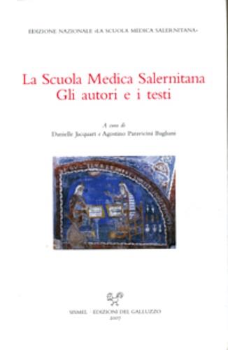 La scuola medica salernitana. Gli autori e i testi. Ediz. italiana, inglese e francese  - Libro Sismel 2007, Ediz. nazionali Scuola medica salernitana | Libraccio.it