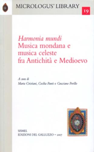 Harmonia mundi. Musica mondana e musica celeste fra antichità e Medioevo  - Libro Sismel 2007, Micrologus library | Libraccio.it
