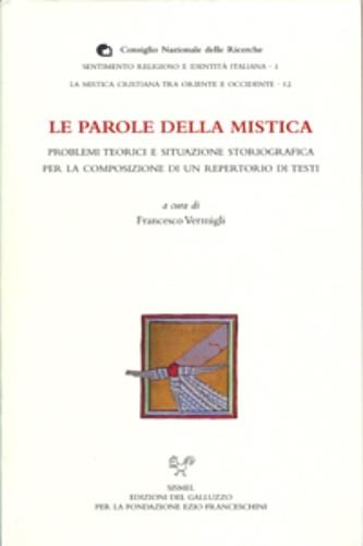 Le parole della mistica. Problemi teorici e situazione storiografica per la composizione di un repertorio di testi  - Libro Sismel 2007, La mistica cristiana tra Oriente e Occidente | Libraccio.it
