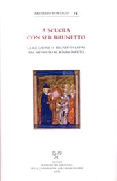 A scuola con ser Brunetto. Indagini sulla ricezione di Brunetto Latini dal medioevo al rinascimento. Atti del Convegno internazionale di studi (Univ. Basilea, 2008)