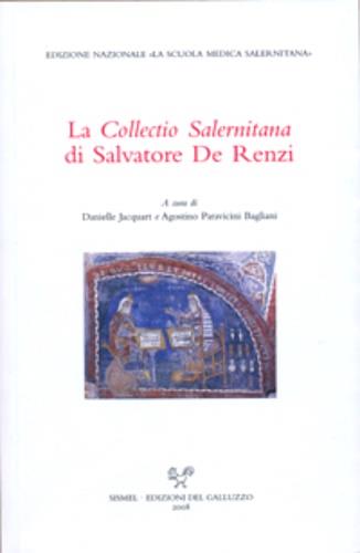 La «Collectio salernitana» di Salvatore De Renzi. Convegno internazionale dell'Università degli studi di Salerno, 18-19 giugno 2007  - Libro Sismel 2008, Ediz. nazionali Scuola medica salernitana | Libraccio.it