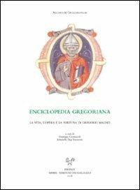 Enciclopedia gregoriana. La vita, l'opera e la fortuna di Gregorio Magno  - Libro Sismel 2009, Archivum gregorianum | Libraccio.it