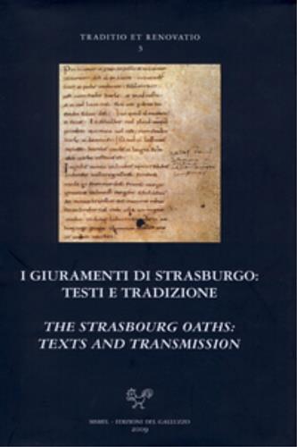 I giuramenti di Strasburgo. Testi e tradizione. Ediz. multilingue  - Libro Sismel 2009, Traditio et renovatio | Libraccio.it