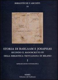 Storia di Barlaam e Josaphas secondo il manoscritto 89 della Biblioteca Trivulziana di Milano  - Libro Sismel 2009, Biblioteche e archivi | Libraccio.it
