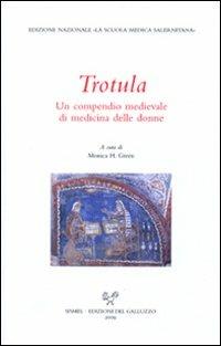 Trotula. Un compendio medievale di medicina delle donne  - Libro Sismel 2009, Ediz. nazionali Scuola medica salernitana | Libraccio.it