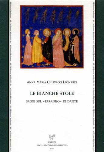 Le bianche stole. Saggi sul «Paradiso» di Dante - Anna Maria Chiavacci Leonardi - Libro Sismel 2010, Millennio medievale | Libraccio.it