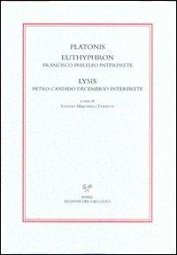 Platonis Euthyphron Francisco Philelfo interprete, Lysis Petro Candido Decembrio interprete  - Libro Sismel 2010, Ritorno dei classici.Traduz testi greci | Libraccio.it