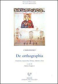 De Ortographia. Tradizione manoscritta, fortuna. Ediz. critica - Flavio Magno Aurelio Cassiodoro - Libro Sismel 2010, Ediz. nazionale dei testi mediolatini | Libraccio.it