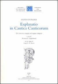 Explanatio in Cantica Canticorum. Un vescovo esegeta nel regno visigoto - Giusto D' Urgell - Libro Sismel 2011, Per verba. Testi mediolatini con traduzione | Libraccio.it
