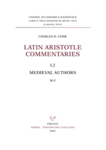 Latin Aristotle commentaries. Vol. 1\2: Medieval authors. M-Z. - Charles H. Lohr - Libro Sismel 2011 | Libraccio.it