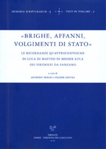 «Brighe, affanni, volgimenti di Stato». Le Ricordanze quattrocentesche di Luca di Matteo di messer Luca de' Firidolfi da Panzano  - Libro Sismel 2010, Memoria scripturarum | Libraccio.it