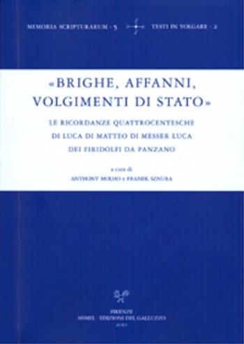 «Brighe, affanni, volgimenti di Stato». Le Ricordanze quattrocentesche di Luca di Matteo di messer Luca de' Firidolfi da Panzano  - Libro Sismel 2010, Memoria scripturarum | Libraccio.it