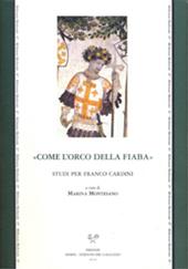 «Come l'orco della fiaba». Studi per Franco Cardini. Ediz. multilingue